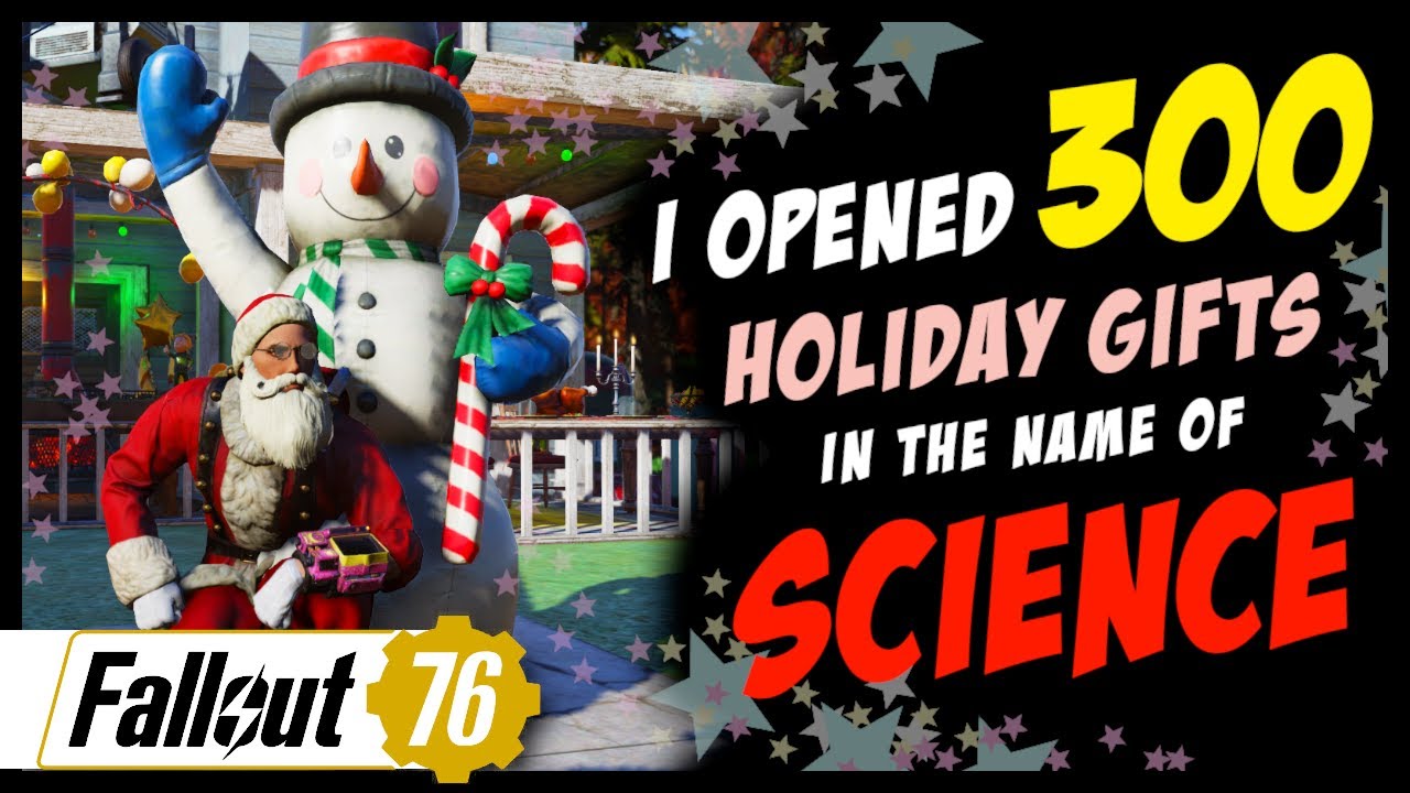 I opened 300 HOLIDAY GIFTS in the name of SCIENCE- Fallout 76