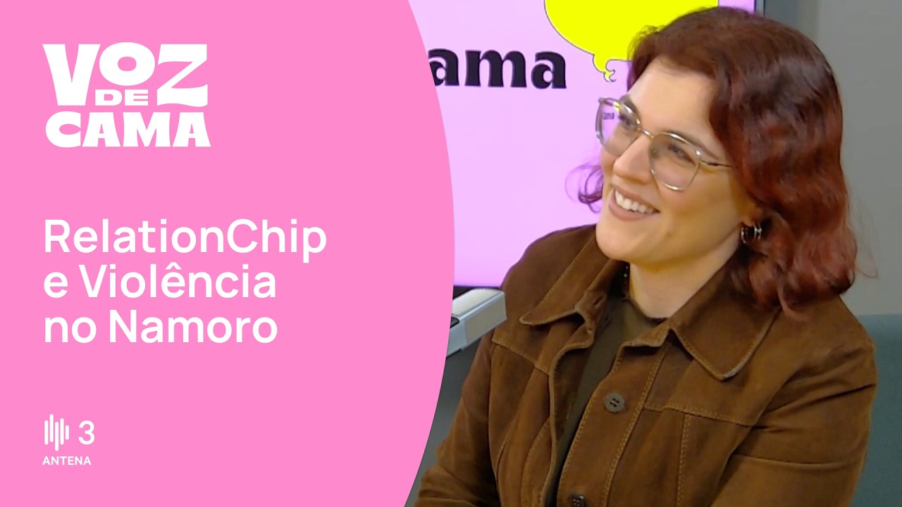 RelationChip e Violência no Namoro | Voz de Cama | Antena 3
