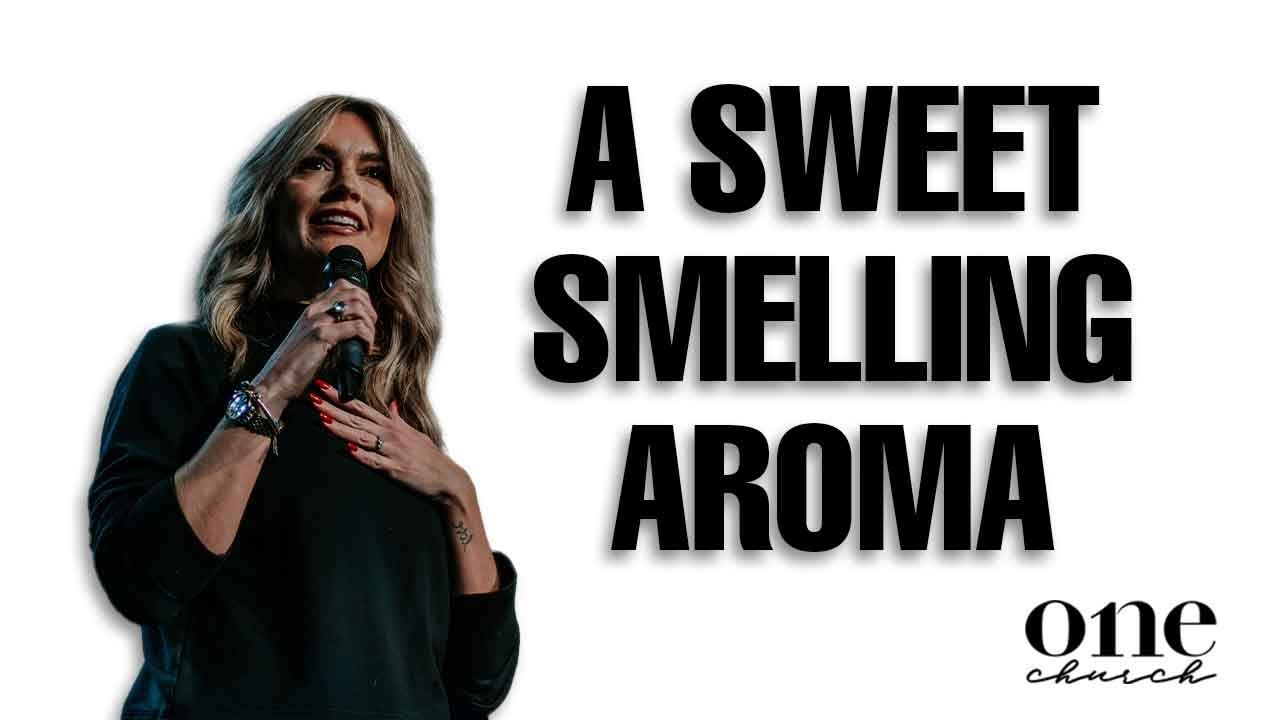 A Sweet Smelling Aroma | One Church | Pastor Crystal Sparks