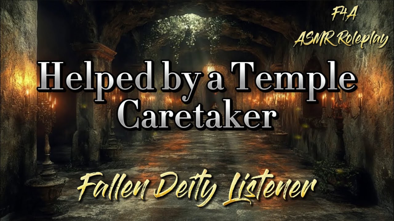 Helped by a Temple Caretaker [F4A] [Fallen Deity Listener] [God/Goddess Listener] ASMR Roleplay