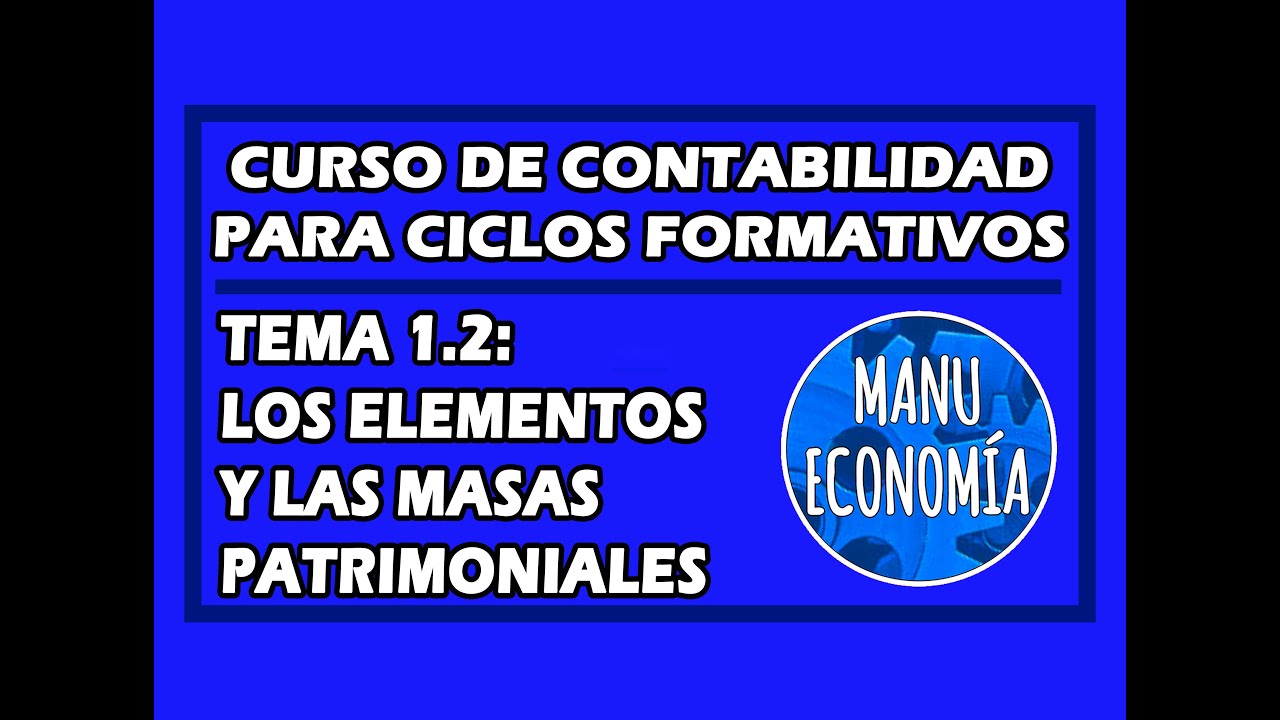 CONTABILIDAD 1.2- ELEMENTOS Y MASAS PATRIMONIALES