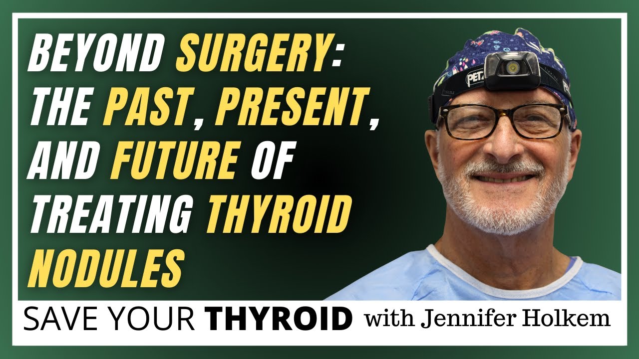 BEYOND SURGERY: The PAST, PRESENT, and FUTURE of treating thyroid nodules