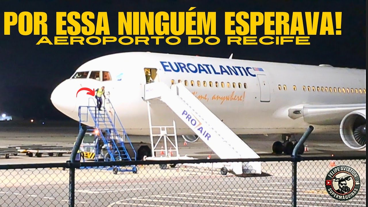 SURPRESA NO PRIMEIRO DIA DAS OPERAÇÕES DO BOEING 767-300ER DA EUROATLANTIC NO AEROPORTO DO RECIFE!