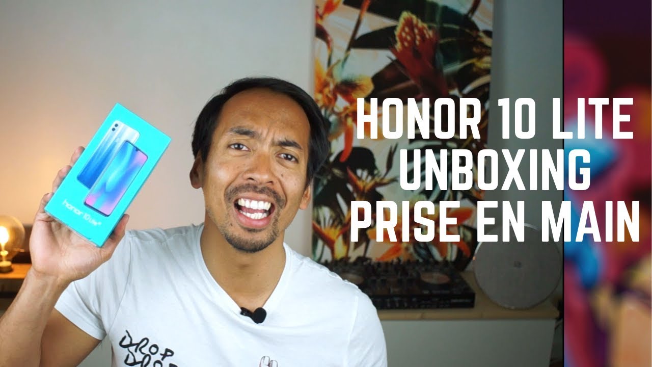 HONOR 10 LITE : UNBOXING ET PRISE EN MAIN !