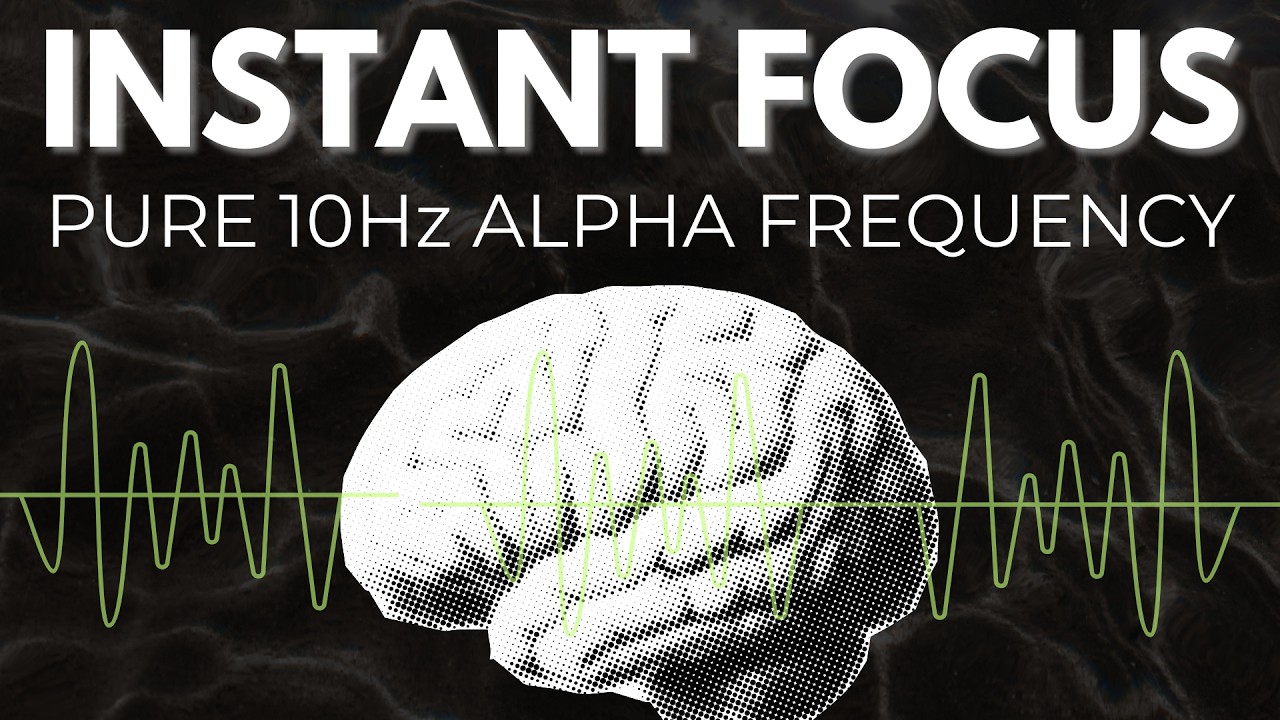 INSTANT FOCUS: Pure 10Hz Alpha Waves • Deep Work & Flow State