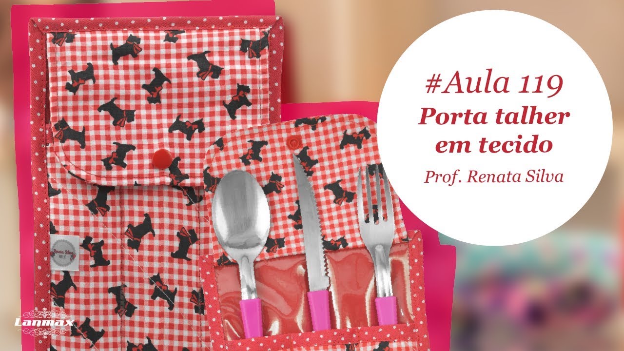 Patch & Arte com Lanmax #aula119 - Porta talher em tecido