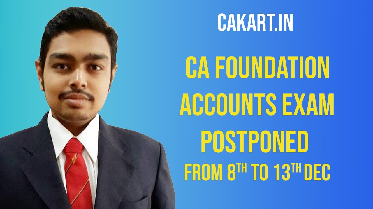 CA Foundation Accounts Exam Postponed from 8th Dec to 13th December