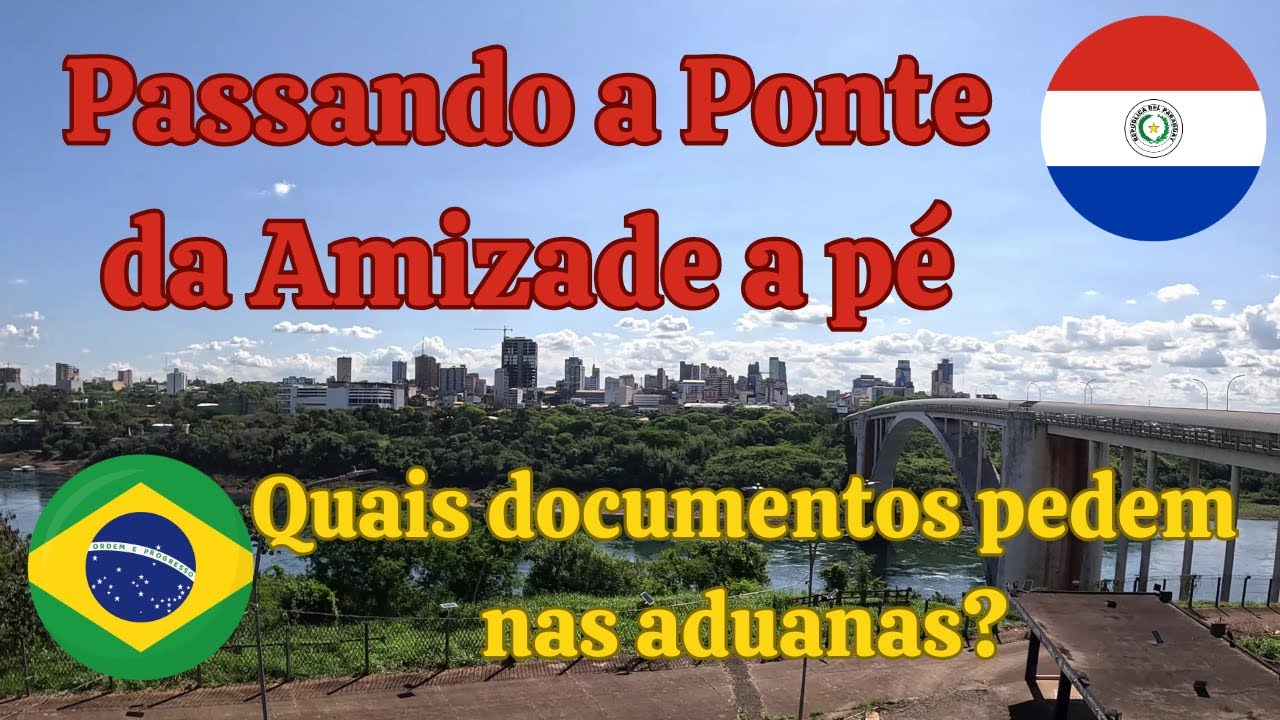 Ponte da Amizade a pé. Como passar? Quais documentos eles pedem nas aduanas?