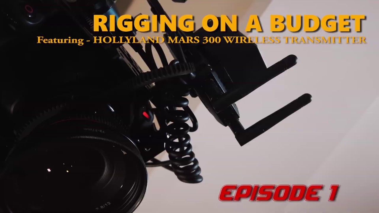 RIGGING ON A BUDGET VOL 1 - ft. Hollyland Mars 300 Wireless Video Transmitter