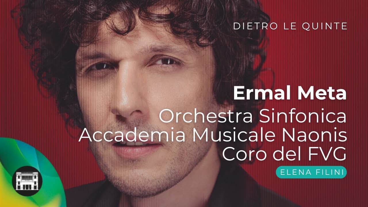 Ermal Meta – Orchestra Sinfonica Accademia Musicale Naonis di Pordenone, Coro FVG