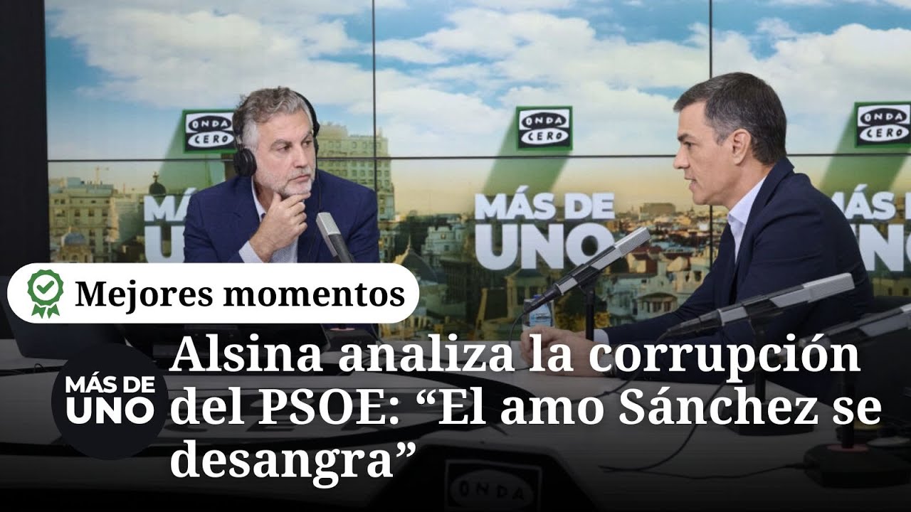Alsina analiza la corrupción del PSOE: “El amo Sánchez se desangra”