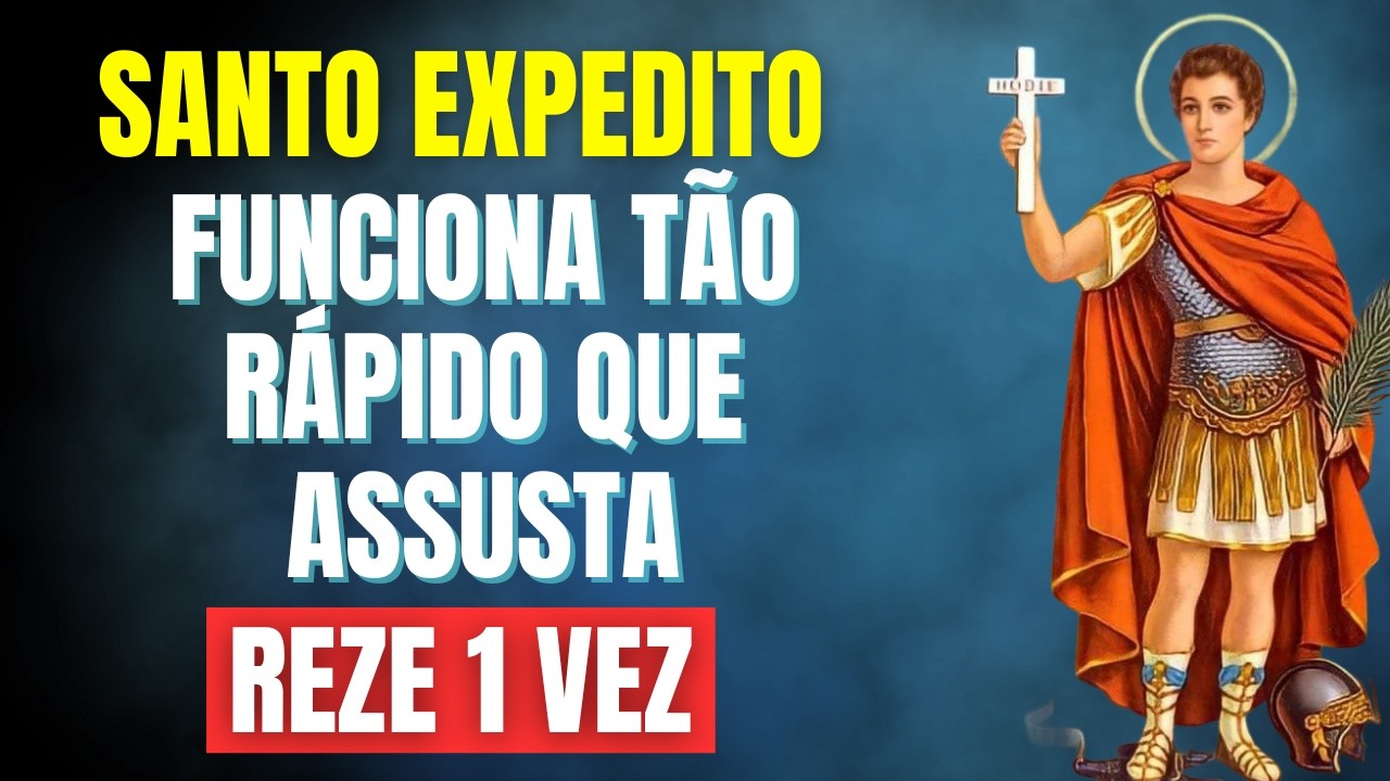 ORAÇÃO MAIS FORTE DE SANTO EXPEDITO PARA MILAGRE URGENTE ACONTECER HOJE