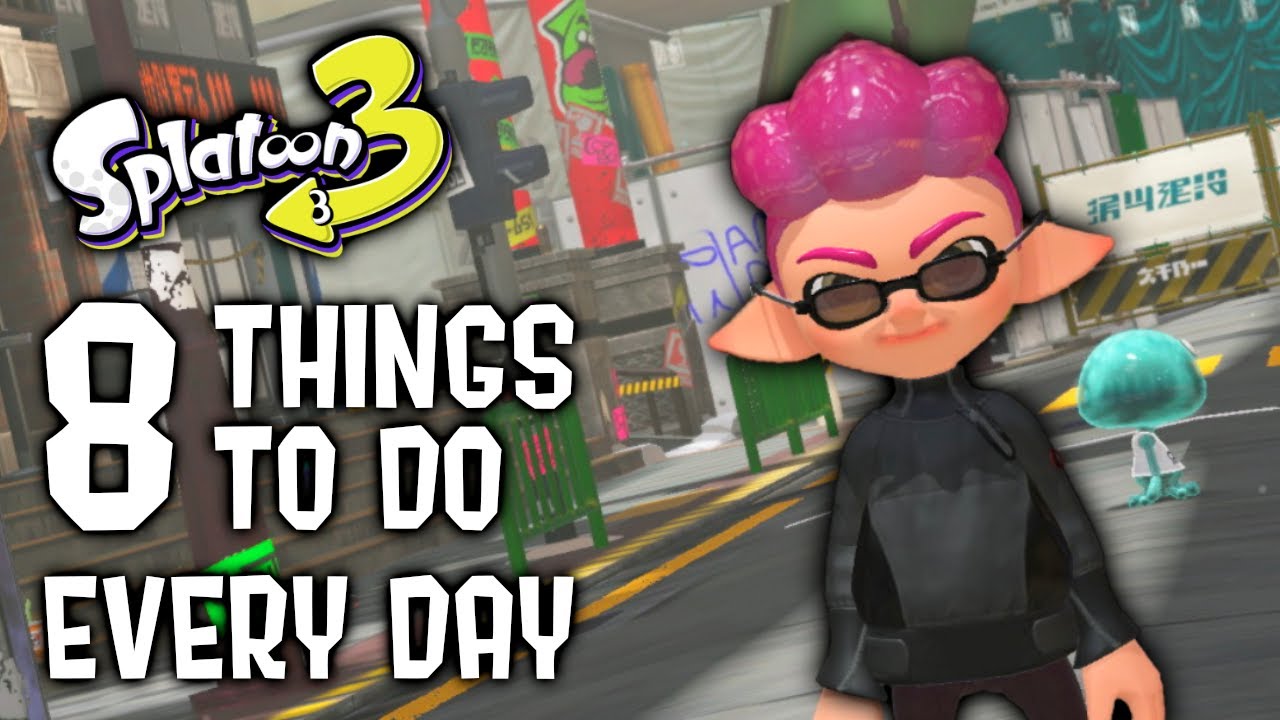 8 Things To Do Every Day in Splatoon 3!