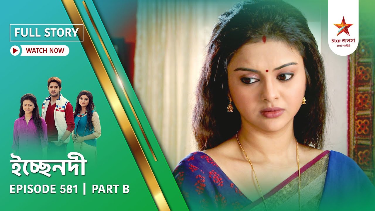 Full Story | Ichche Nodee | Episode 581 | Part B