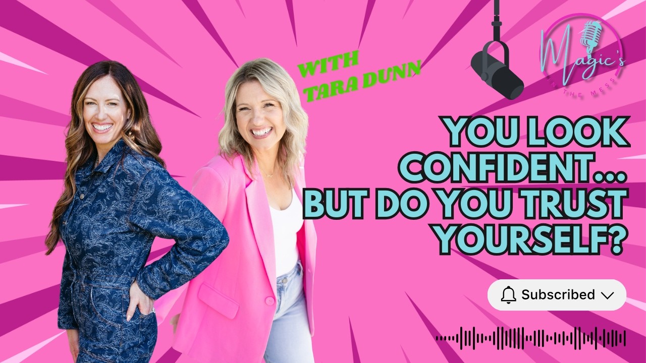 You Look Confident.. But Do You Trust Yourself? With Tara Dunn