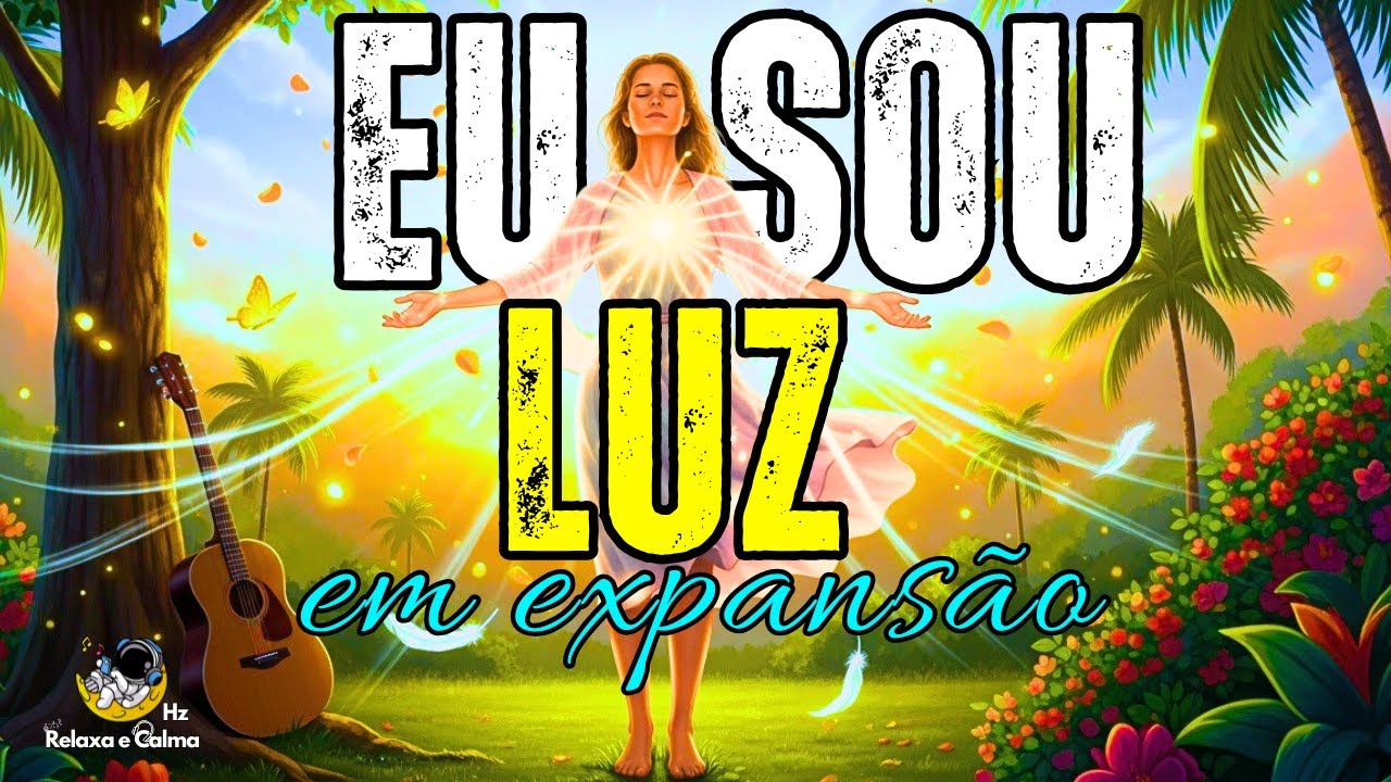 🌟 EU SOU LUZ EM EXPANS&Atilde;O | Mantra Alegre Para Brilhar Com Leveza e Confian&ccedil;a