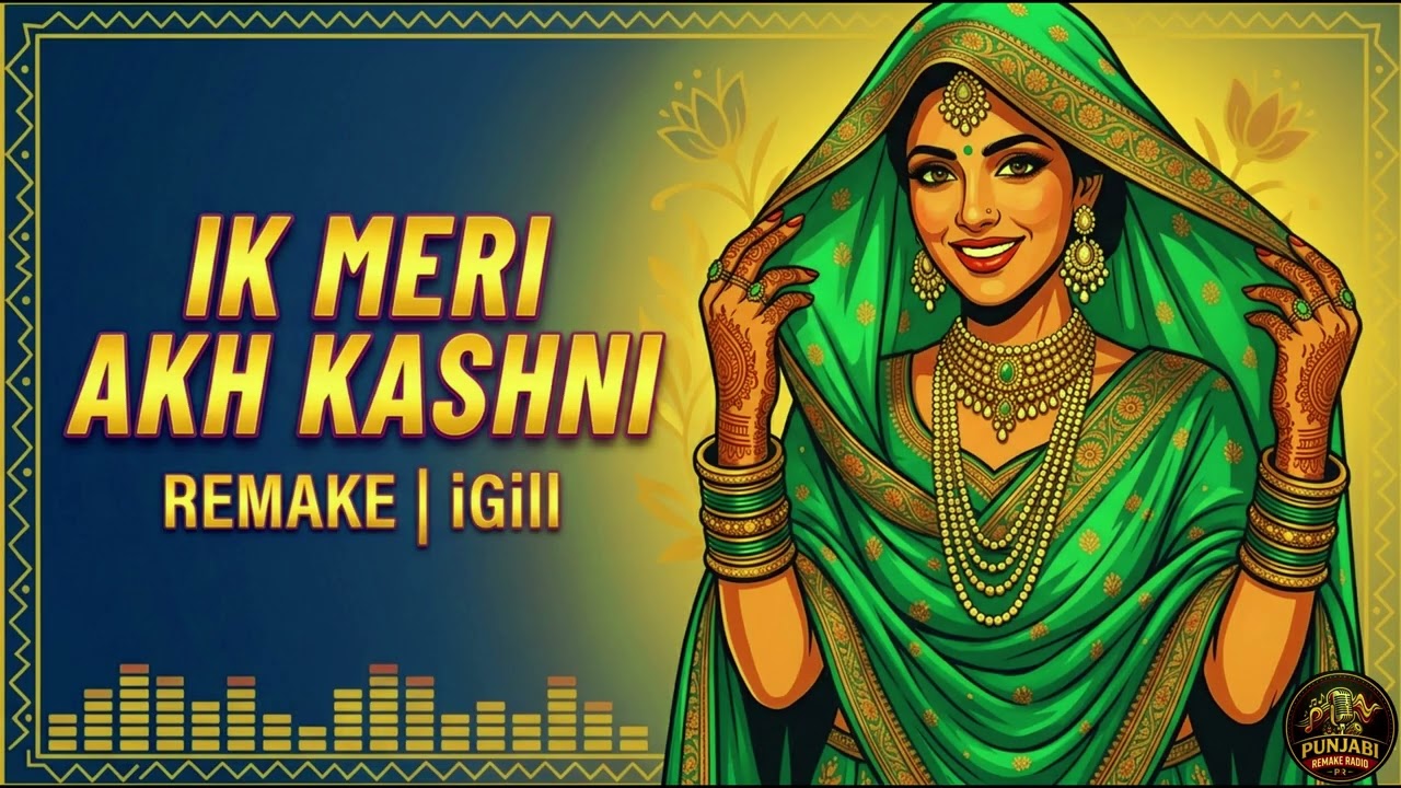 Akh Kashni (Remake) ✨ Heavenly Sweet Music | Punjabi Classic Reimagined