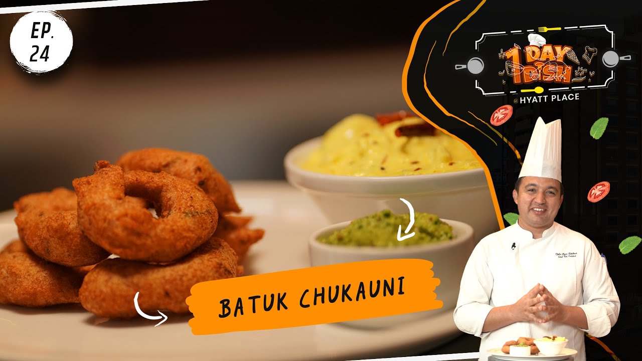 Batuk Chukauni (बटुक चुकौनी) | One Day One Dish at Hyatt Place Kathmandu | EP- 24
