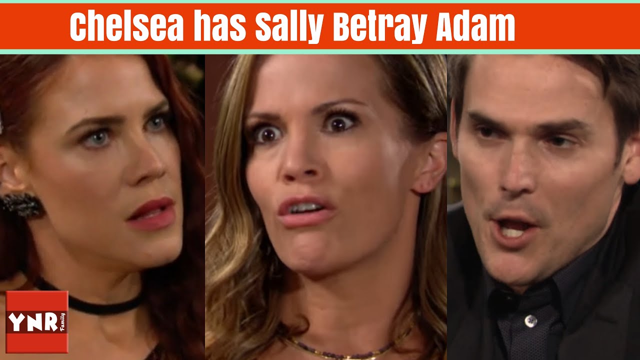 Young and the Restless:Chelsea Tricks Sally into Giving Up Adam Secret Destroying Their Relationship