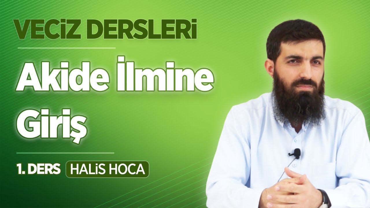 Akide İlmine Giriş - Veciz Dersleri 1 - Halis Bayancuk Hoca