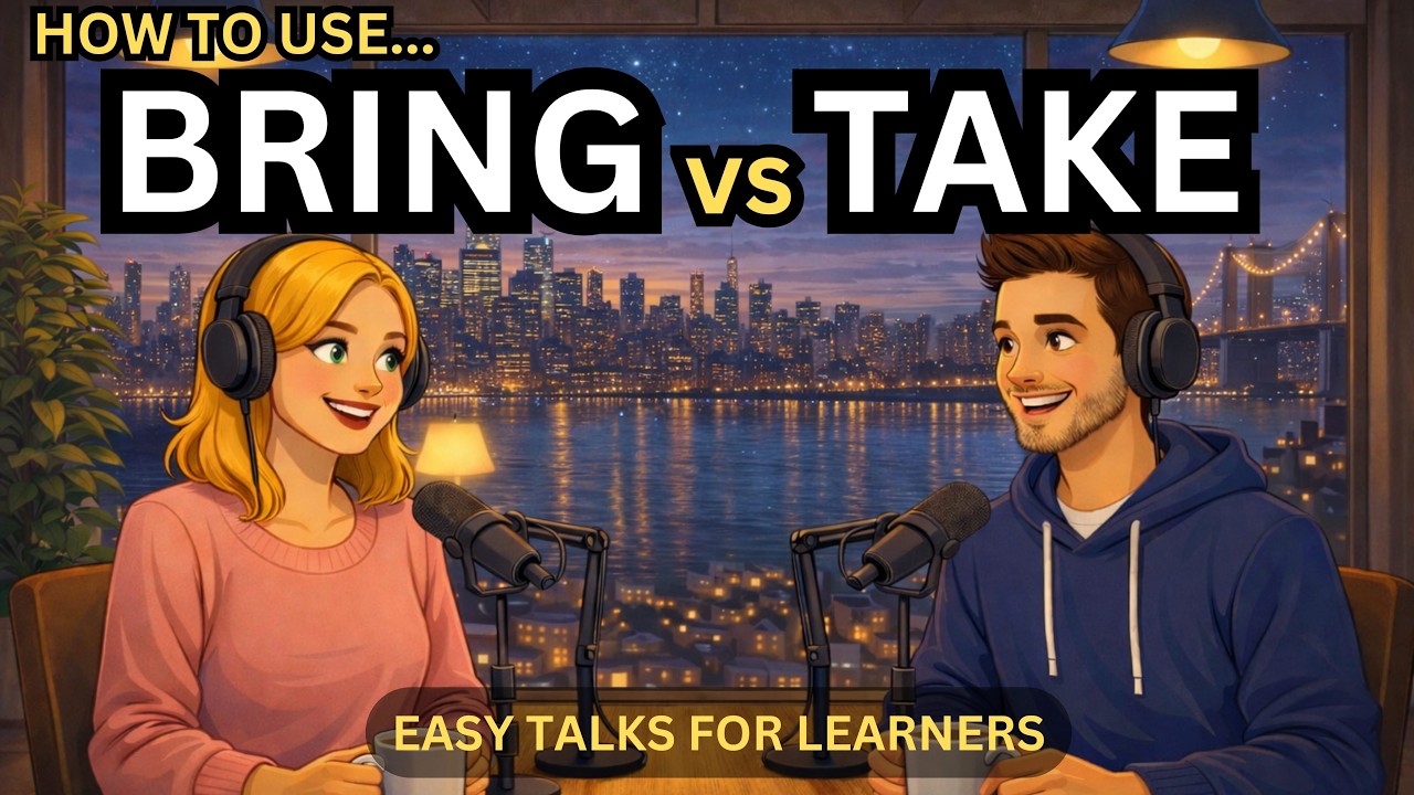 Learn English with Real Conversations Podcast | Do You Say Bring or Take? Let's Fix That Today!