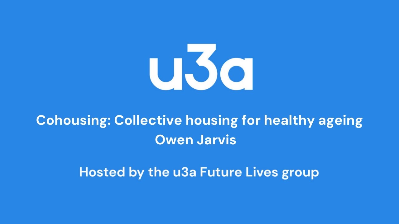 Cohousing with Owen Jarvis | Future Lives | u3a UK