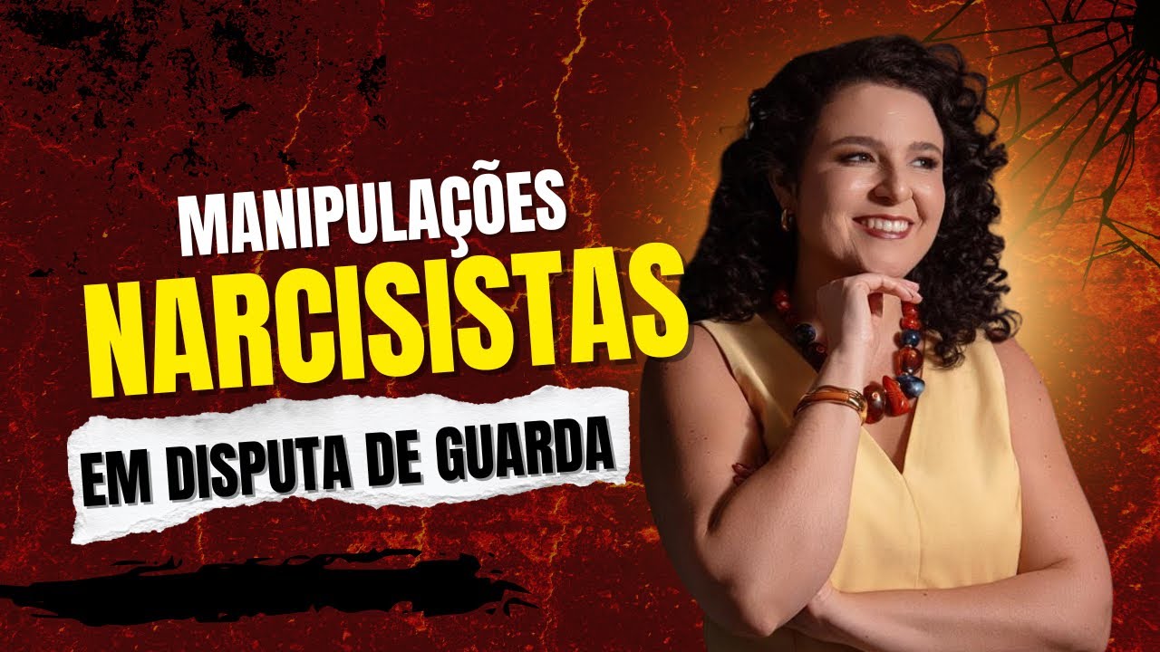 Como lidar com narcisista em contexto de disputa de guarda!