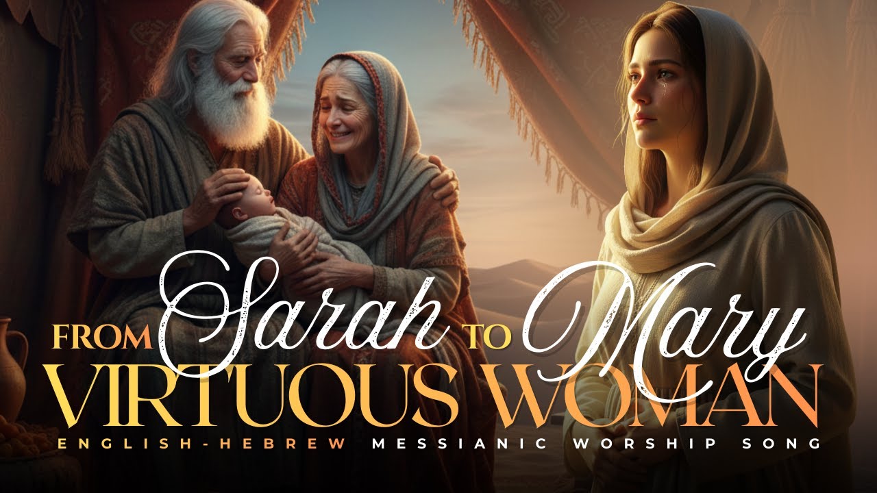 VIRTUOUS WOMAN: FROM SARAH TO MARY | BIBLICAL WOMEN OF FAITH | English&ndash;Hebrew Worship Songs