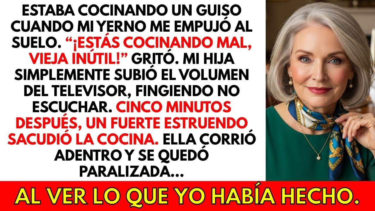 Mientras estaba sazonando la sopa, mi yerno me empujó al suelo y gritó: 