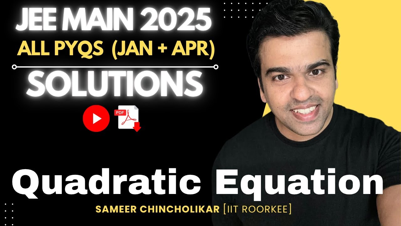 PYQ Series | Quadratic Equation | JEE Main 2025 (January and April) | ALL Questions | Solutions