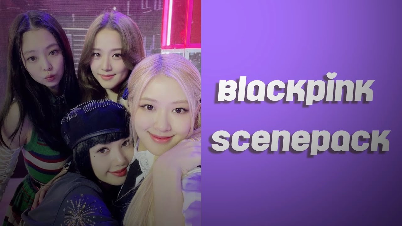 ot4 blackpink scenepack