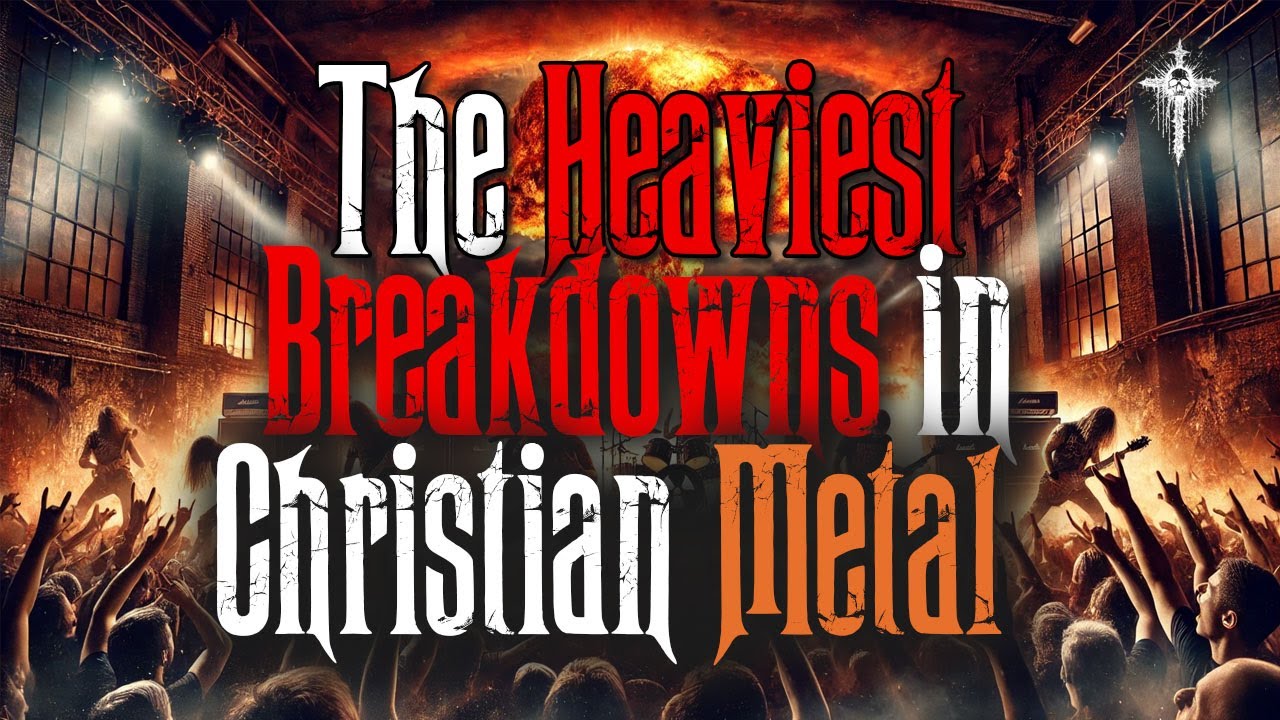 6 of the Heaviest Breakdowns in Christian Metal