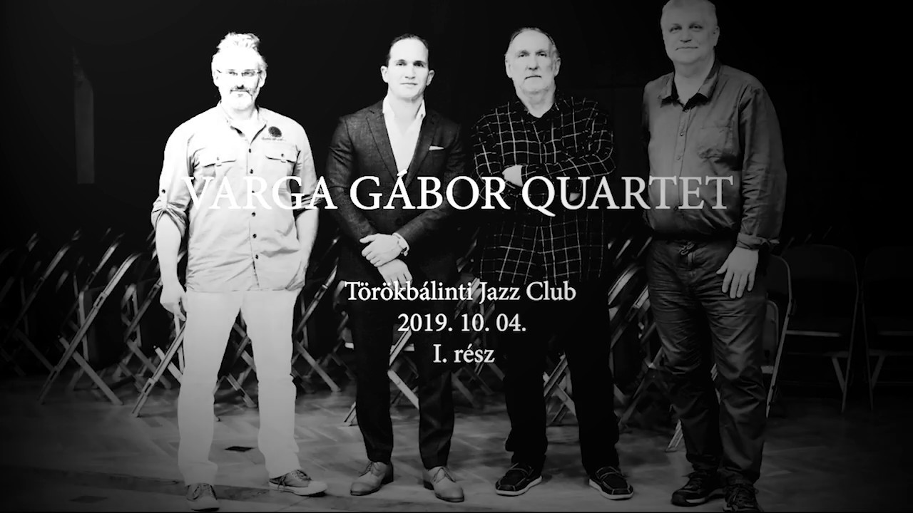 Varga Gábor Quartet - Törökbálinti Jazz Club 1. rész