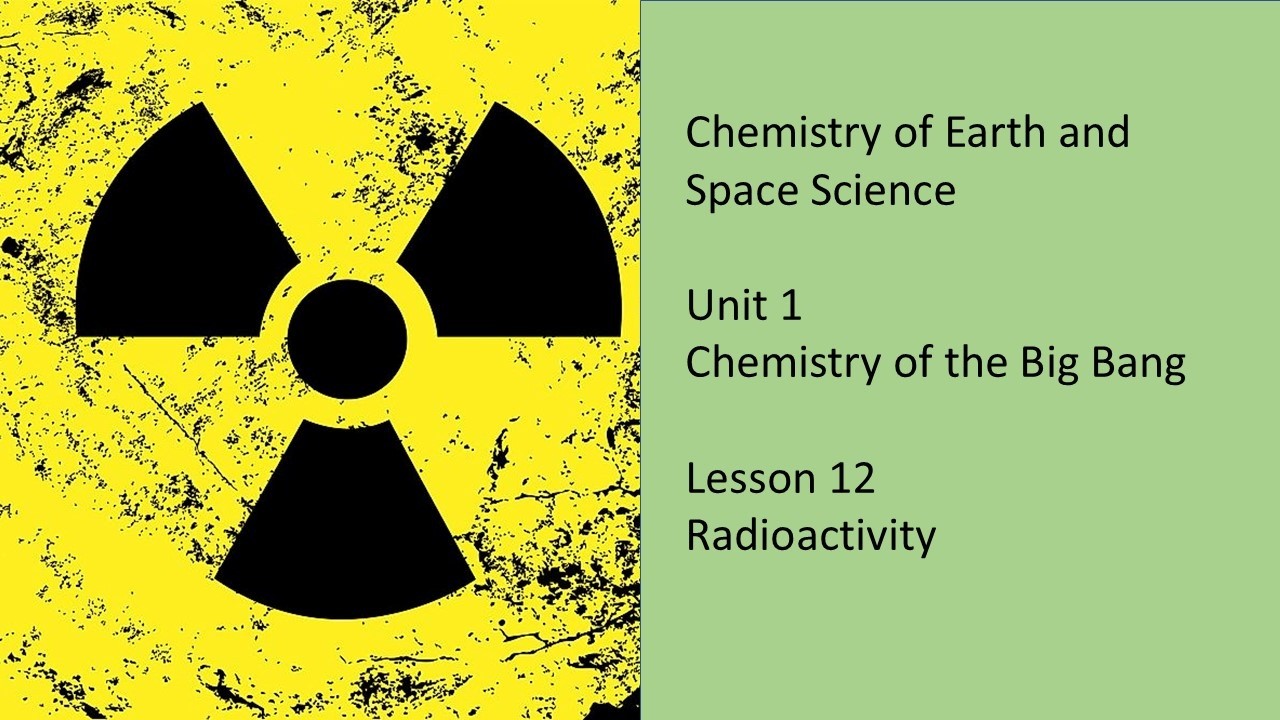 CESS   Unit 1   Lesson 12   Radioactivity and Radioactive Decay