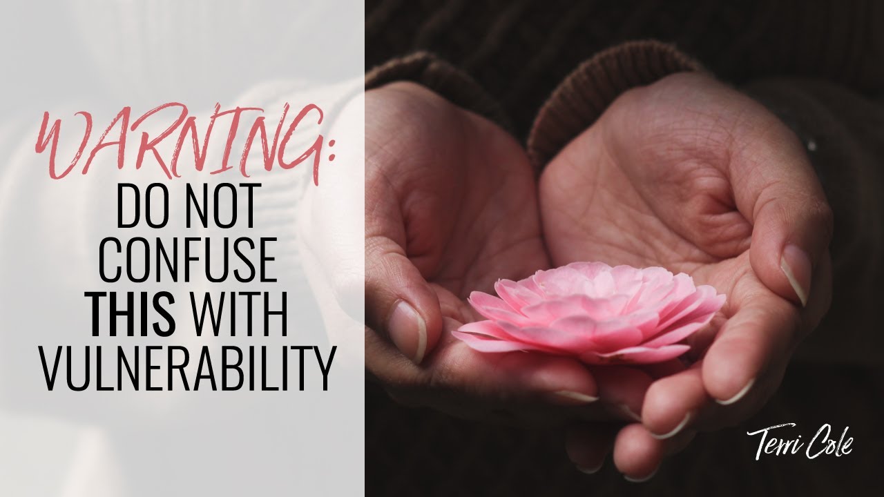 Warning: Do Not Confuse This with Vulnerability - Terri Cole