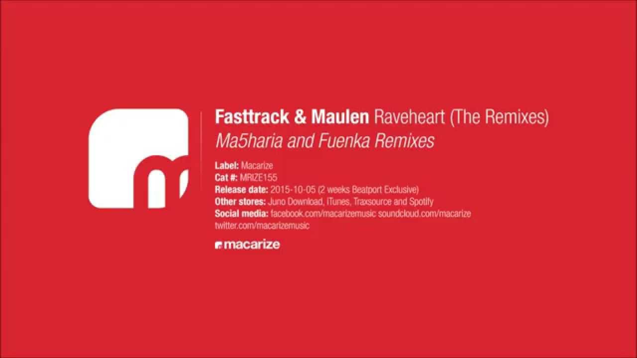 Fasttrack & Maulen - Raveheart (Fuenka Remix) [Macarize]