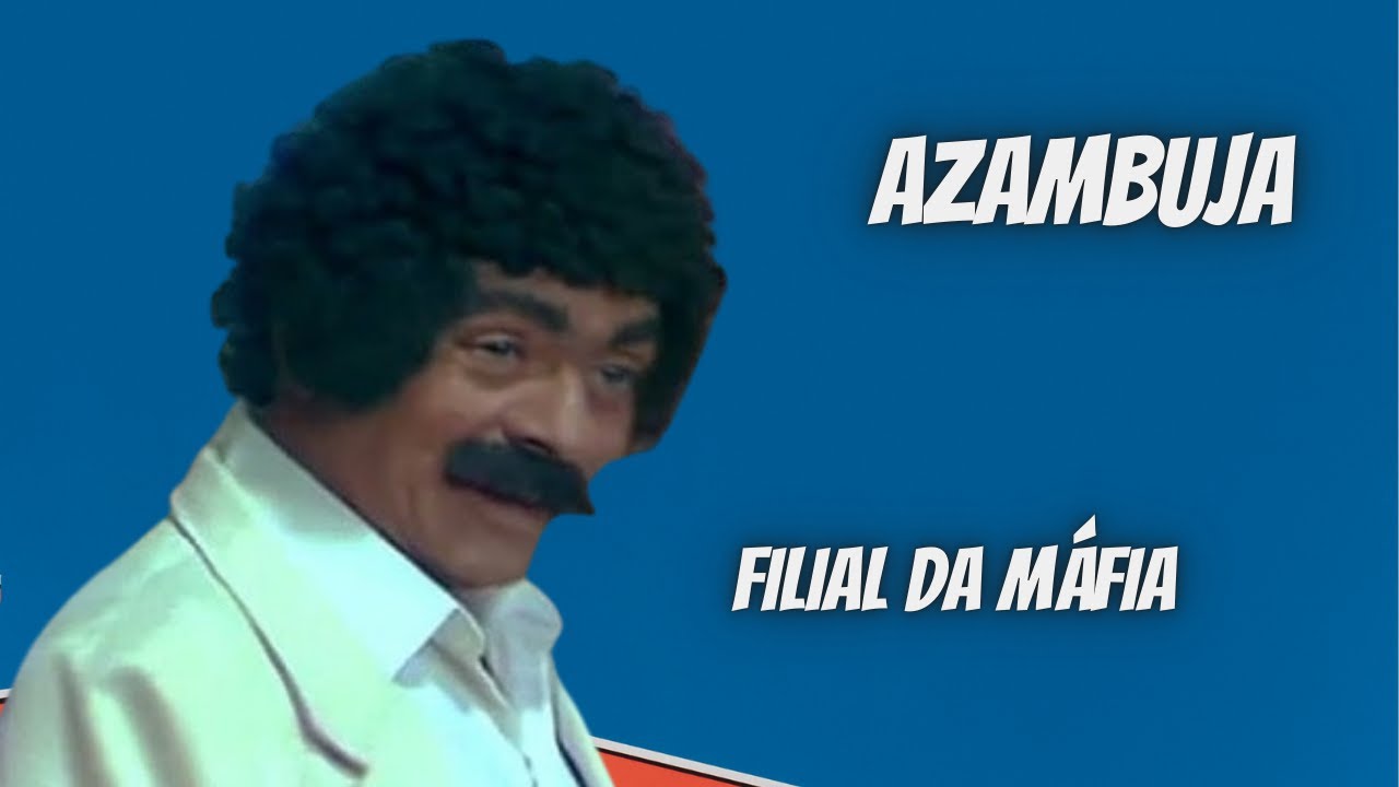 AZAMBUJA | FILIAL DA MÁFIA