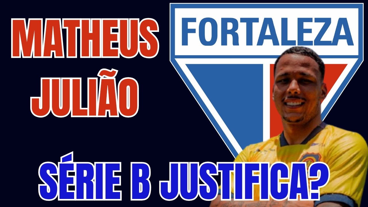 MATHEUS JULIÃO é o Novo Reforço do Fortaleza. Quem?