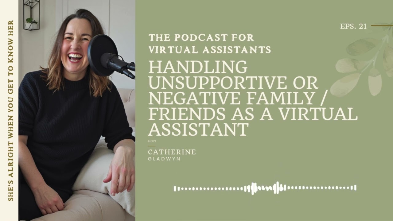 Handling Unsupportive or Negative Family  Friends as a Virtual Assistant
