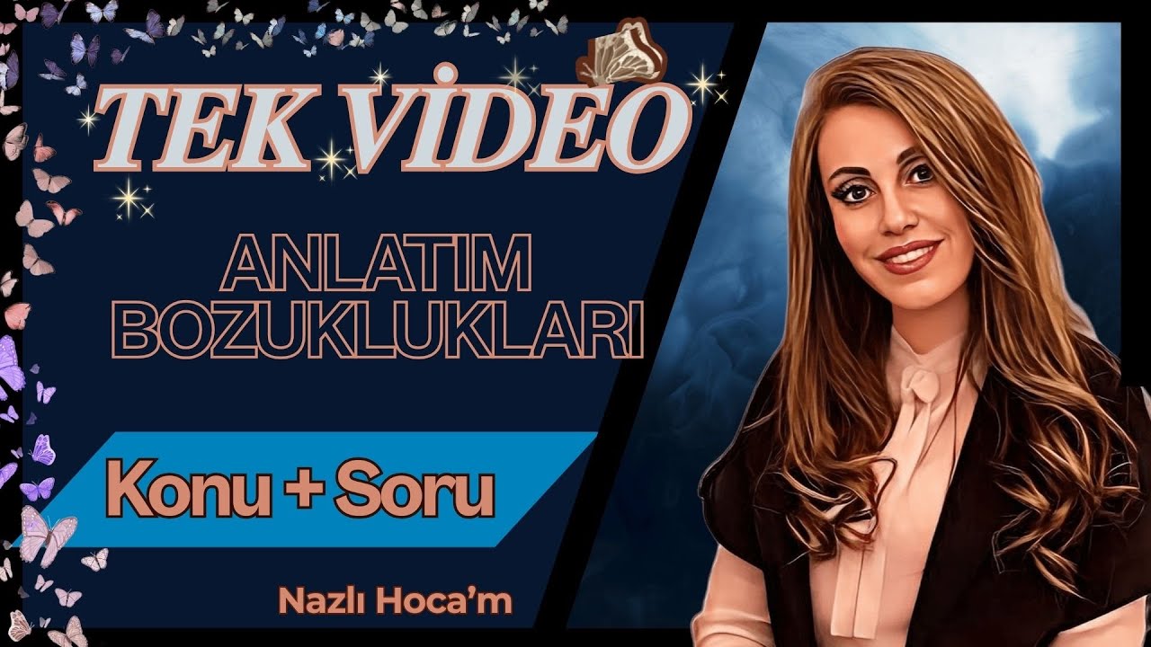TEK VİDEODA  - Anlatım Bozukluğu