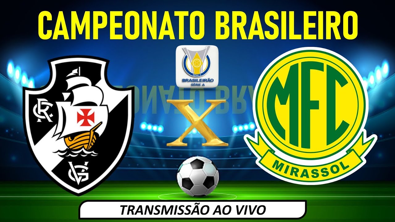 VASCO X MIRASSOL - TRANSMISSÃO AO VIVO