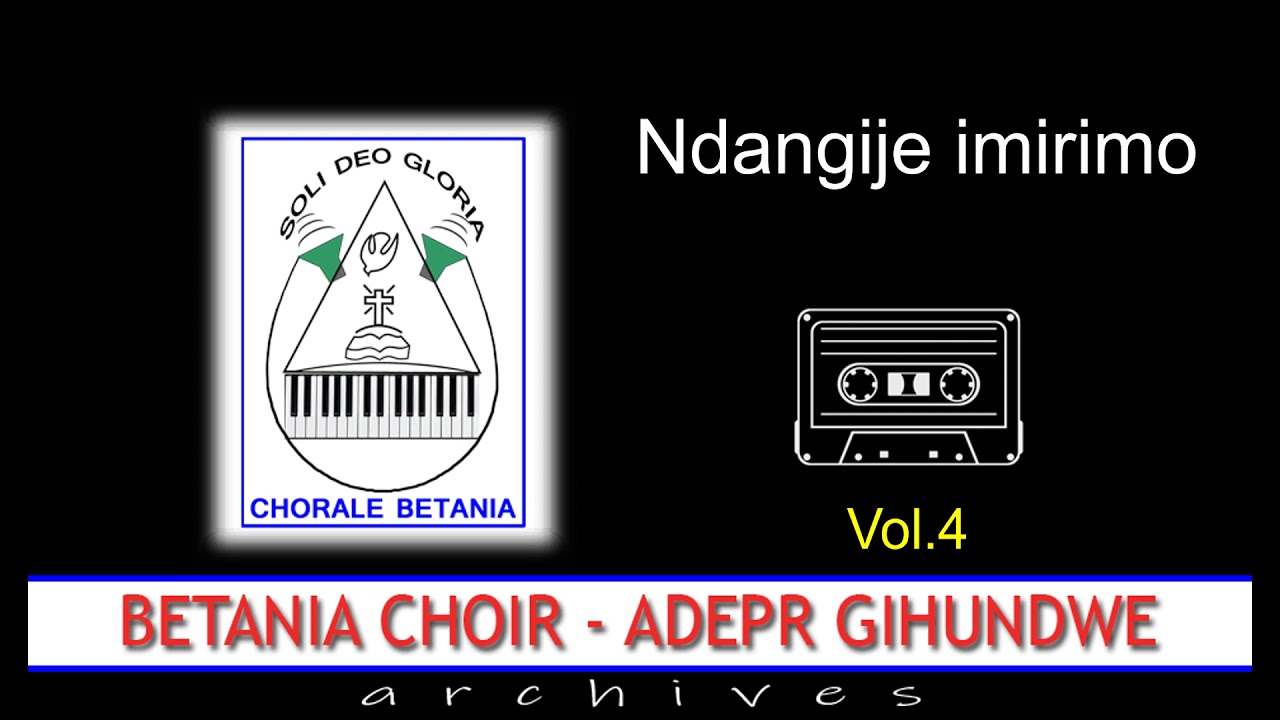 NDANGIJE IMIRIMO  ||  Betania Choir, ADEPR Gihundwe || Archives Vol.4