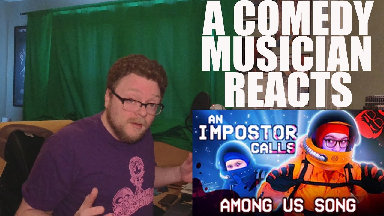 A Comedy Musician Reacts | AN IMPOSTER CALLS | Among Us Song (The Stupendium & Dan Bull) [REACTION]