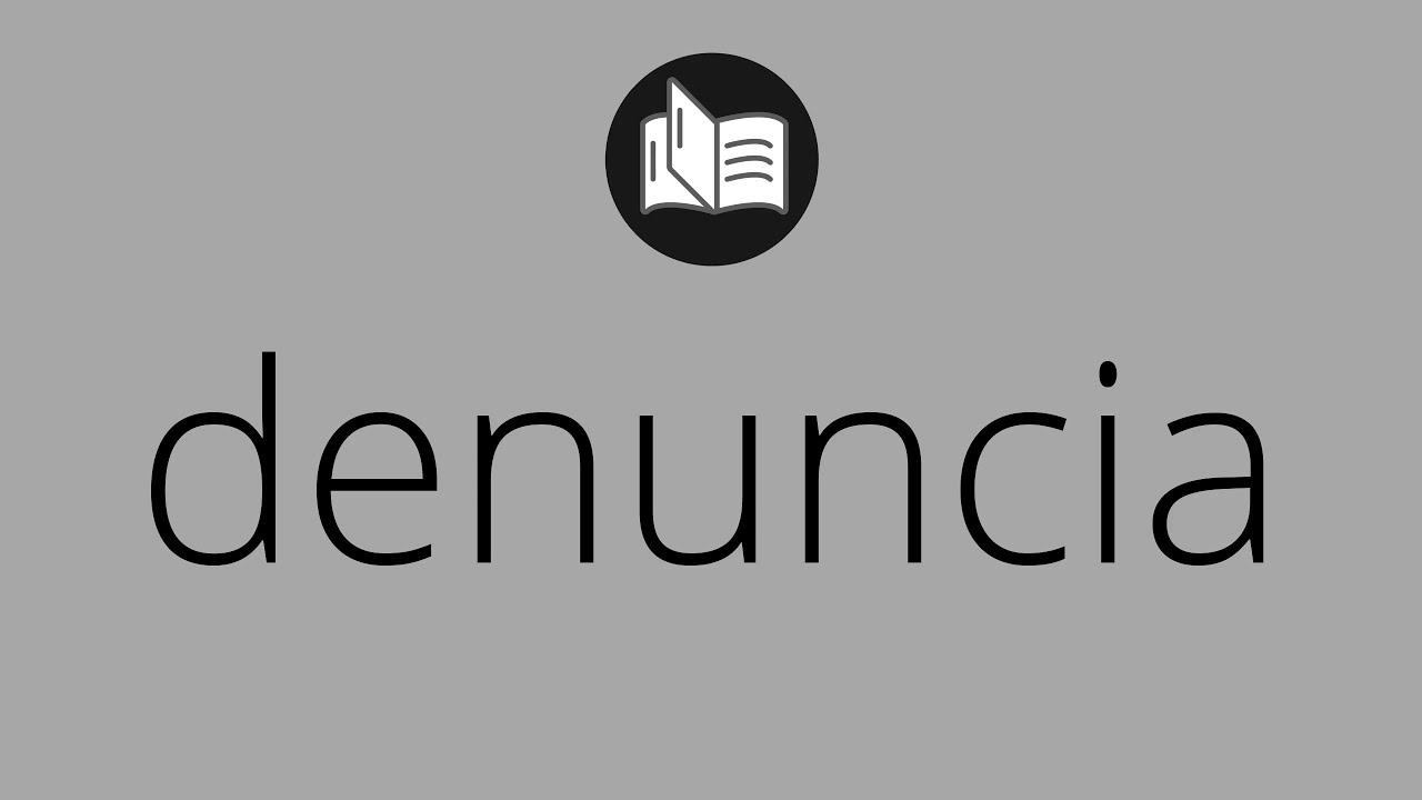 Que significa DENUNCIA &bull; denuncia SIGNIFICADO &bull; denuncia DEFINICI&Oacute;N &bull; Que es DENUNCIA
