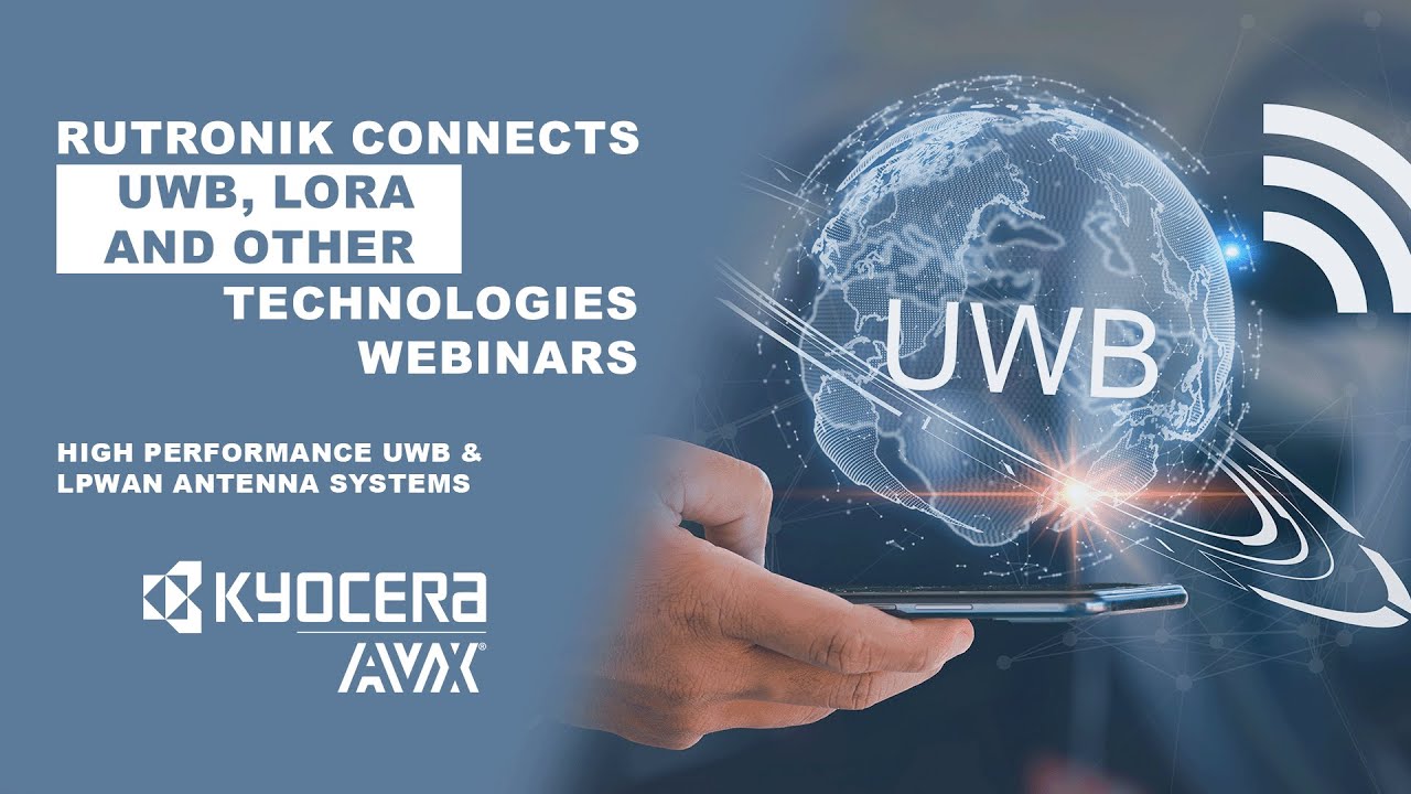 Rutronik UWB, LoRa and other Webinars - High Performance UWB & LPWAN Antenna Systems