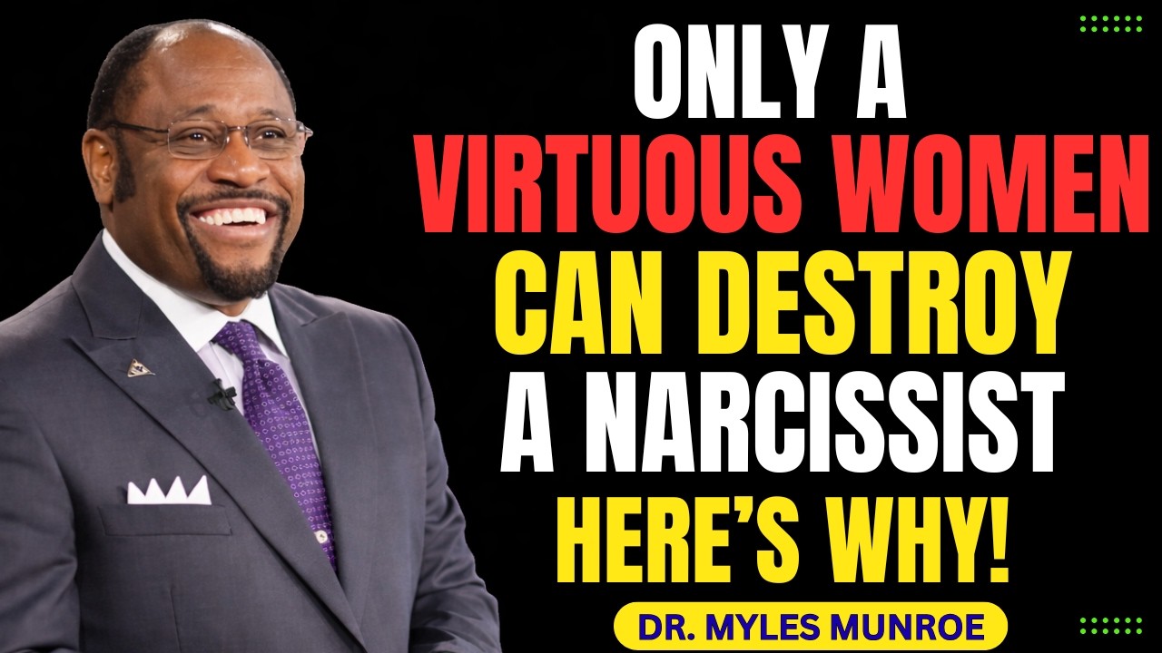 Only a Virtuous Woman Can DESTROY a Narcissist — Here's Why! Myles Munroe #motivation