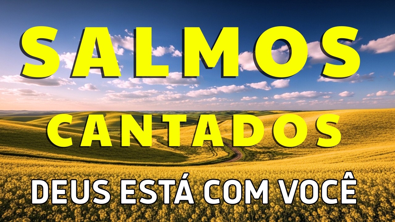 Salmos Cantados para Orar com Fé e Sentir o Amor de Deus