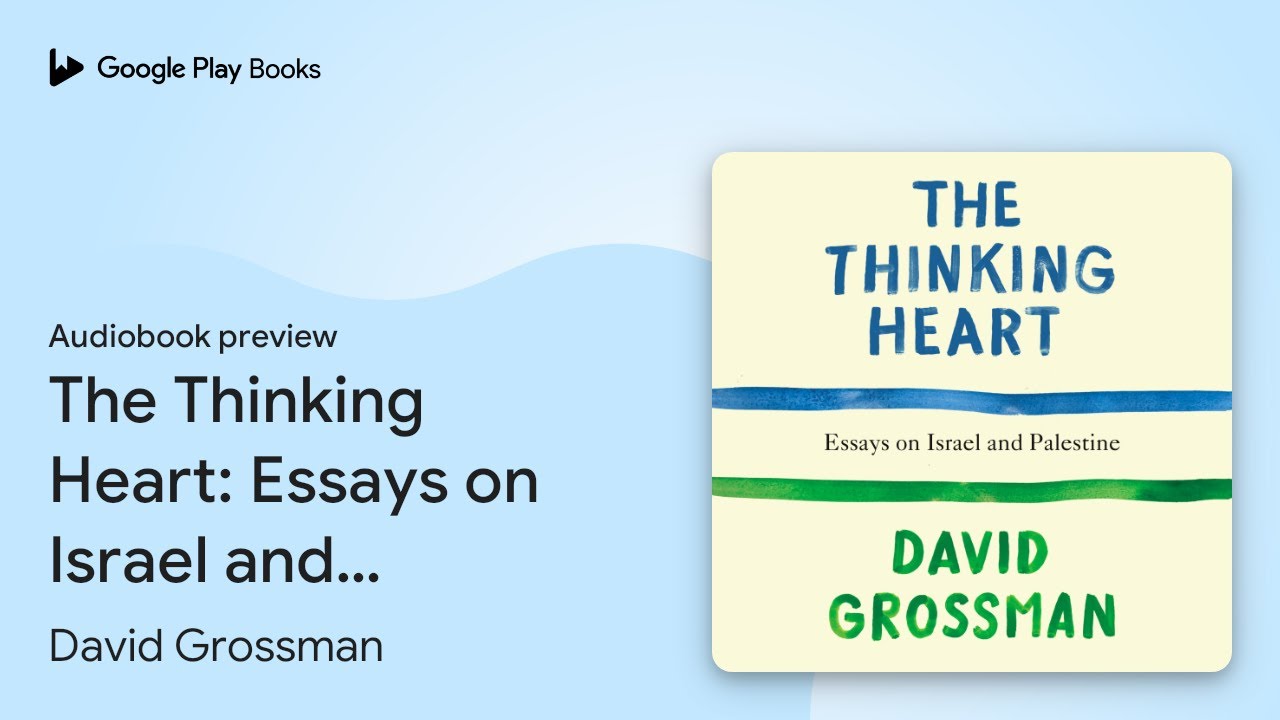 The Thinking Heart: Essays on Israel and&hellip; by David Grossman &middot; Audiobook preview