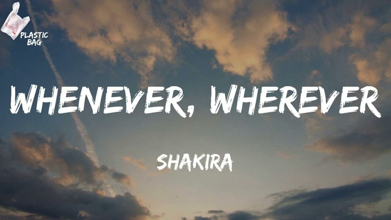Whenever, wherever Shakira