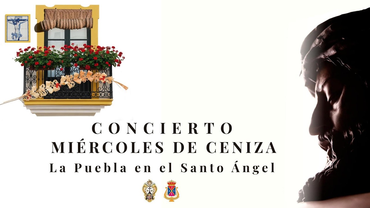 Concierto Miércoles de Ceniza | De Sevilla para Sevilla - Iglesia Conventual del Santo Ángel